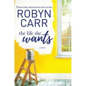 The Life She Wants -- Robyn Carr